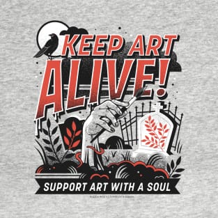 Keep Art ALIVE! T-Shirt